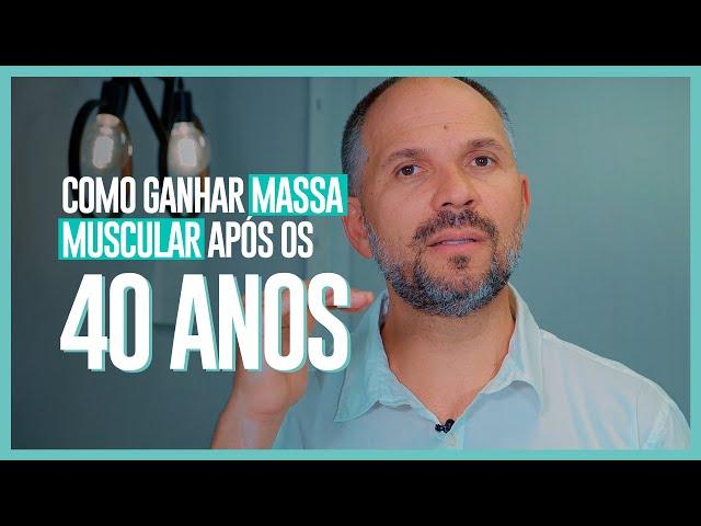 COMO GANHAR MASSA MUSCULAR APÓS OS 40 ANOS