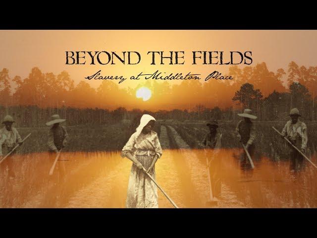 Beyond the Fields: Slavery at Middleton Place Preview