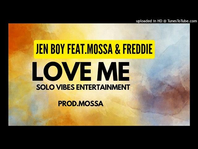 LOVE_ME| JEN BOY |MOSSA |FREDDIE| SOLO VIBES 2024