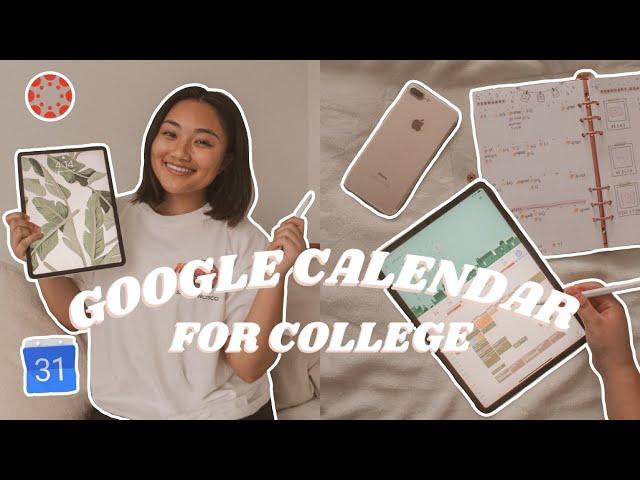 HOW TO EFFECTIVELY USE GOOGLE CALENDAR FOR PRODUCTIVITY + TIME MANAGEMENT: College + Aesthetic Plan