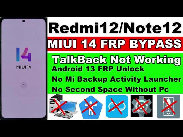 Redmi 12,Note 12 MIUI 14 FRP Bypass  - No Second Space/TalkBack Not Working/No Mi Backup Without Pc