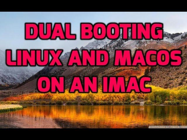 Dual Booting Linux and MacOs on an Imac
