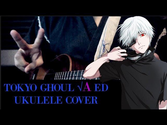 「Kisetsu wa Tsugitsugi Shindeiku」Tokyo Ghoul √A ED Ukulele arrangement by Otakurere