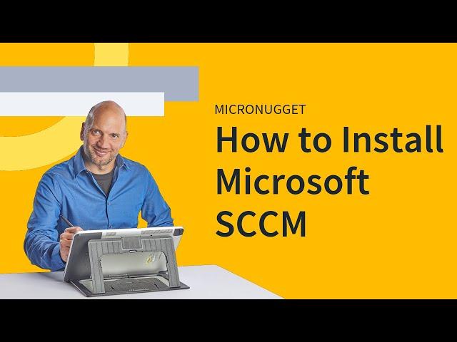 MicroNugget: How to Install Microsoft SCCM