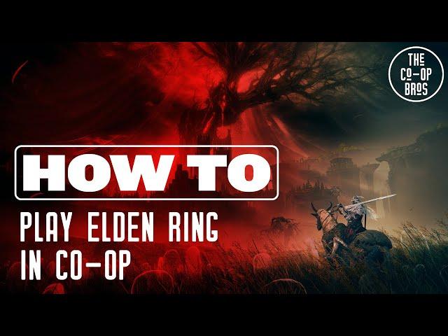 Elden Ring | Definitive Co-Op Guide (Seamless Mod + Base Game)