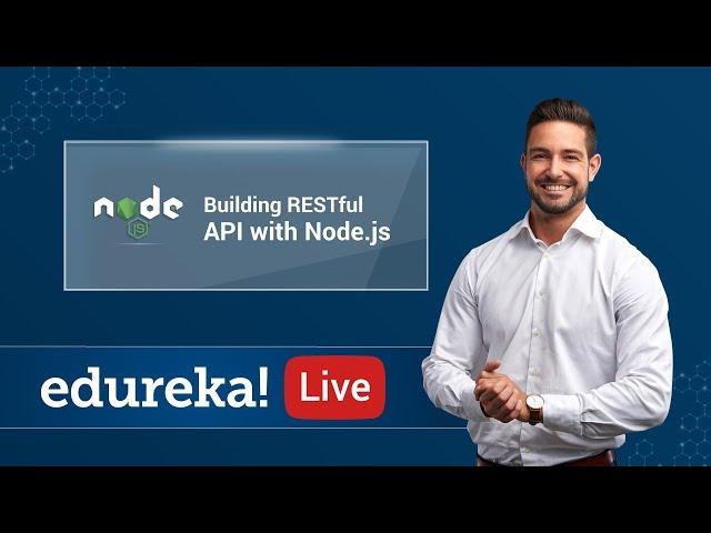 Building RESTful API with Node.js | Node.js Tutorial for Beginners | Edureka