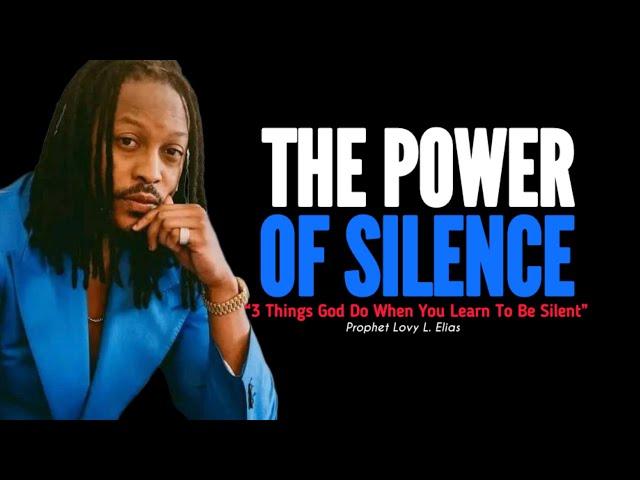 THE POWER OF SILENCE: The Secret Of My Power•Prophet Lovy