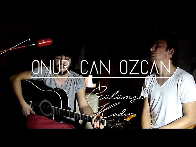 Onur Can Özcan & Hakan Alıkçı - Gülümse Kadın