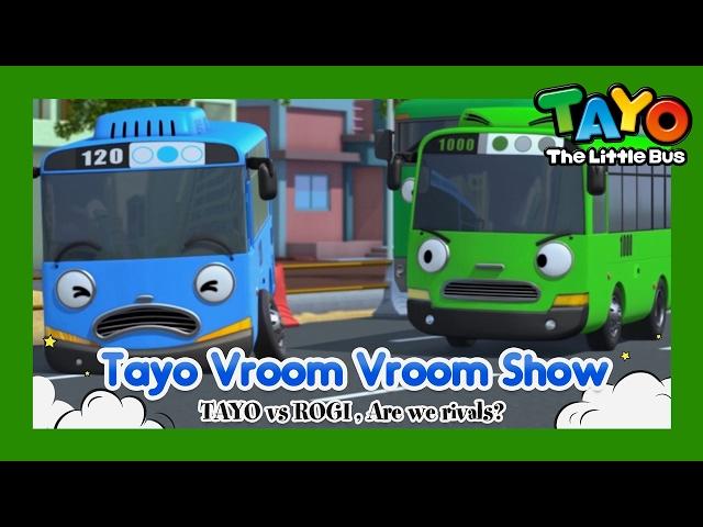 Tayo vs. Rogi, Are we rivals? l Tayo Vroom Vroom Show l Tayo the Little Bus