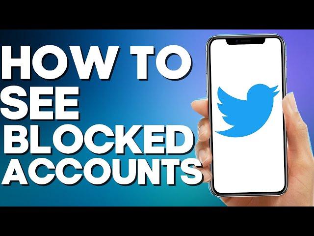 How to See Blocked Accounts on Twitter