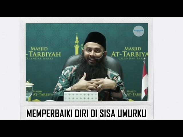 Memperbaiki Diri Di Sisa Umurmu - Ust. Syafiq Riza Basalamah