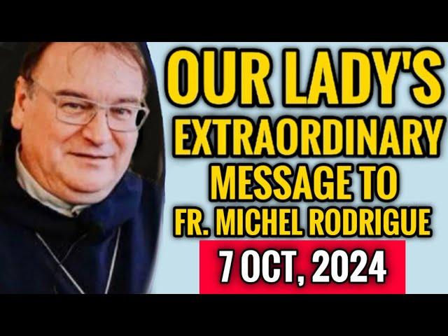 Our Lady's Extraordinary Message to fr. Michel Rodrigue for 7 October, 2024 | Medjugorje