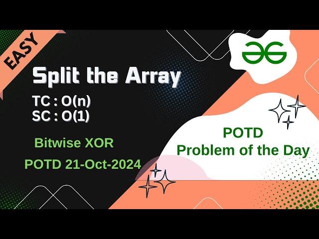 Split the Array | GFG POTD | 21-10-24 | Easy | GFG Problem of the day | Bitwise XOR |