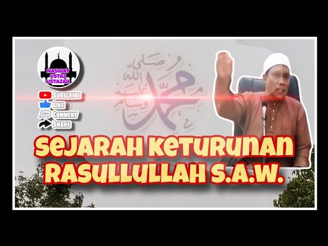 Sejarah Keturunan Rasulullah S.A.W. | Ustaz Auni