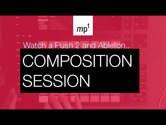 Ableton Push 2 - Composition Session with Raw Cutz Smokers Unite