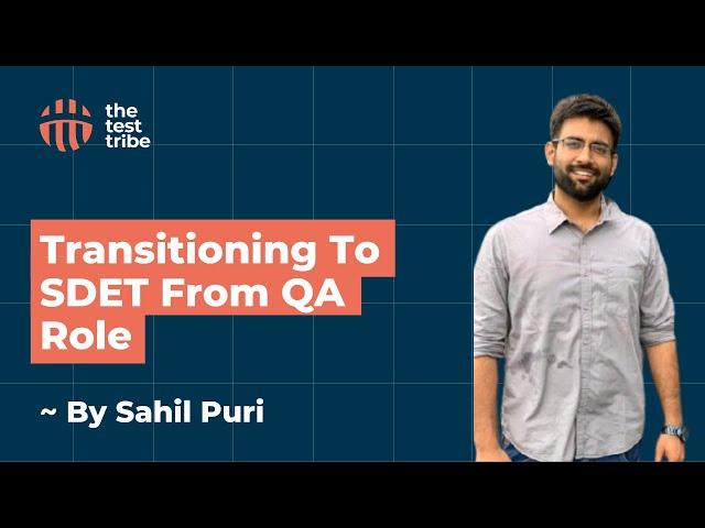 Transitioning To SDET Role From QA | Sahil Puri | How To Transition From #QA To #SDET