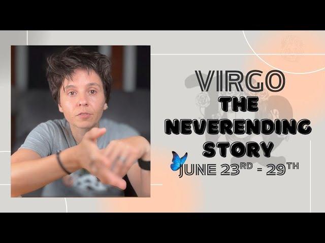 VIRGO ︎ - "The NeverEnding Story" JUNE 23RD - 29TH | Tarot Card Reading