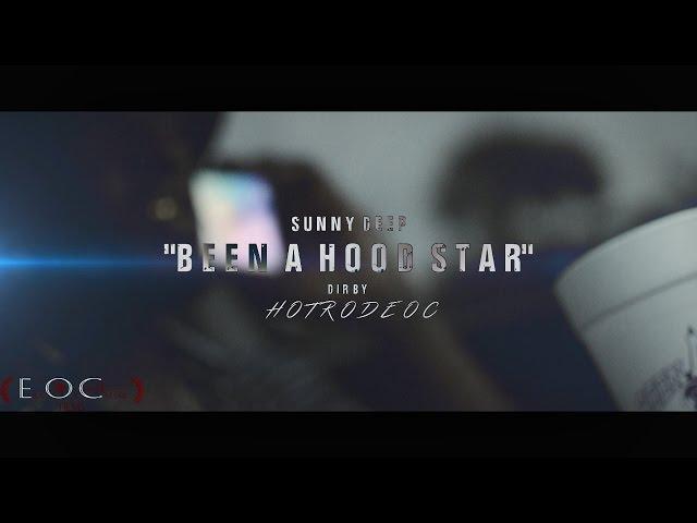 Sunny Deep | Been A Hood Star | (Official Video) | Dir By @HotrodEOC