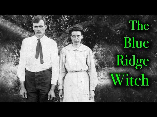 The Blue Ridge Witch - A Ghastly Story from Appalachia.