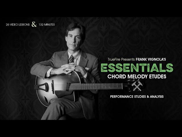 Essentials: Chord Melody Etudes - Introduction - Frank Vignola