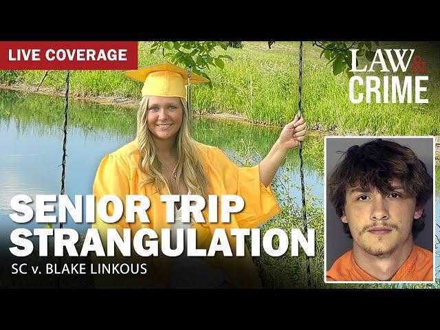 LIVE: Senior Trip Strangulation — SC v. Blake Linkous — Plea Agreement