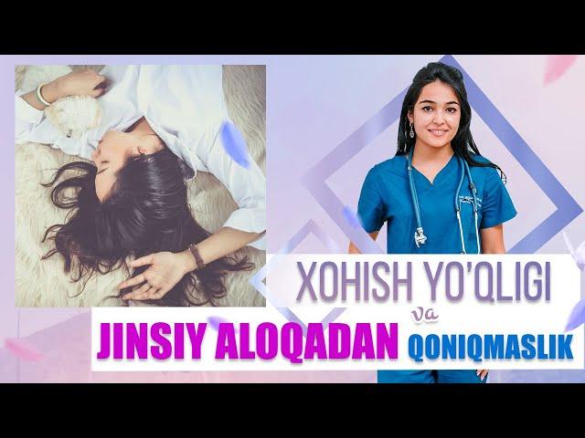 AYOLLARDA JINSIY ALOQAGA XOHISH YO'QLIGI SABABI VA DA'VOSI
