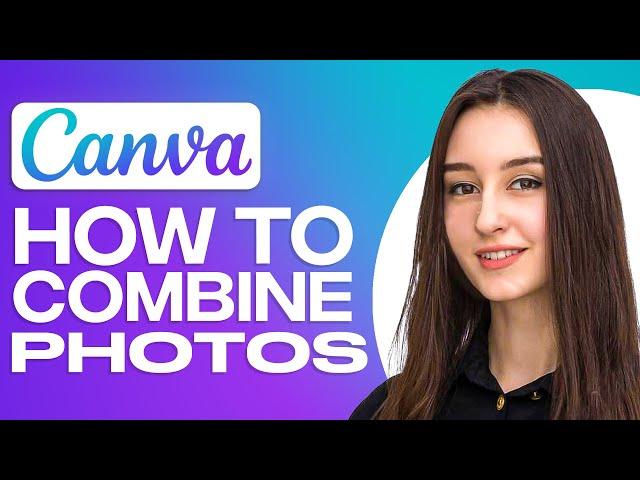 How To Combine Photos On Canva (2024)