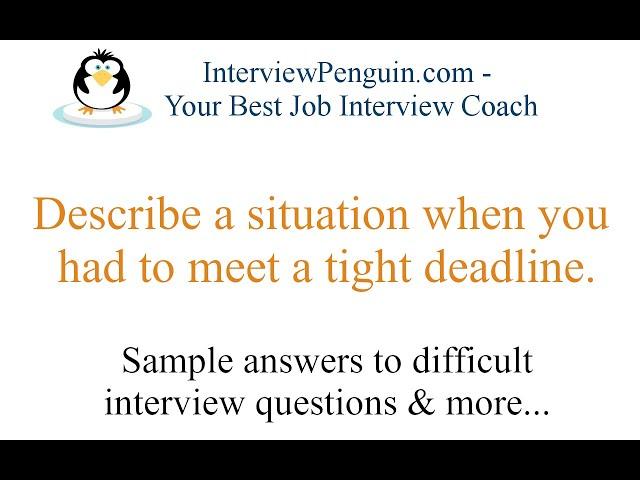 Describe a situation when you had to meet a tight deadline - 3 sample answers