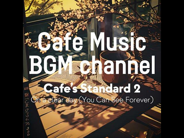 Cafe Music BGM channel - On a clear day You Can See Forever (Official Music Video)