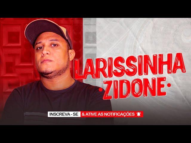 Zidone - Larissinha