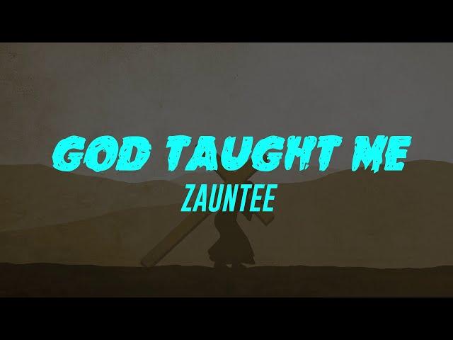 God Taught Me (Lyrics) Zauntee