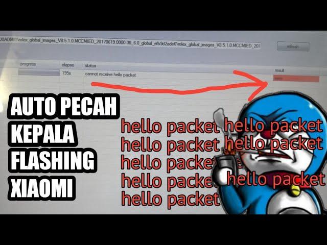 ( Hello packet ) saat melakukan flasing xiaomi dan bikin isi kepala mau pecah 