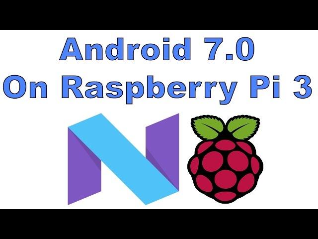 Android 7.0 Running On Raspberry Pi 3 Android Nougat