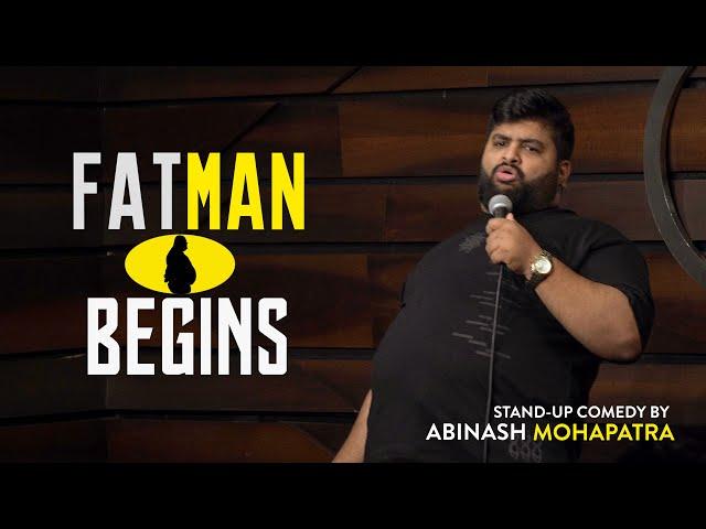 FatMan Begins | Stand-up comedy by Abinash Mohapatra