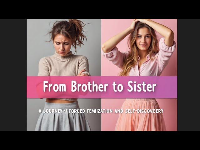 From Brother to Sister: A Journey of Forced Feminization and Self-Discovery | Crossdressing Story