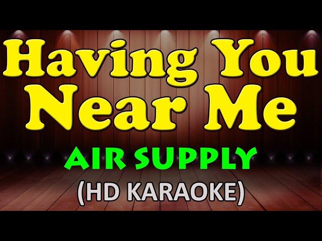 HAVING YOU NEAR ME - Air Supply (HD Karaoke)