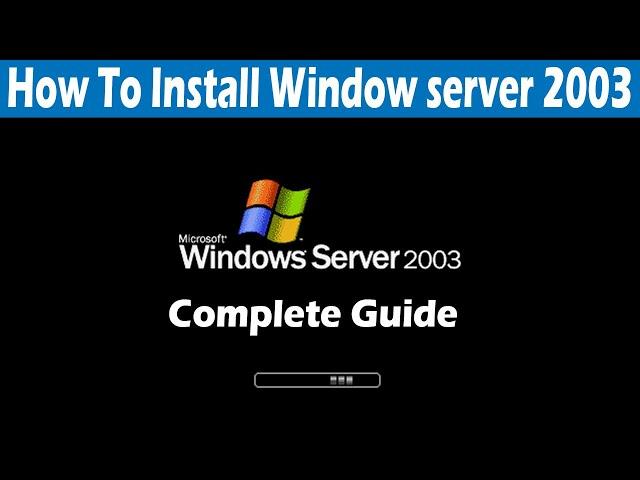 How To install Window Server 2003 Complete Installation Guide