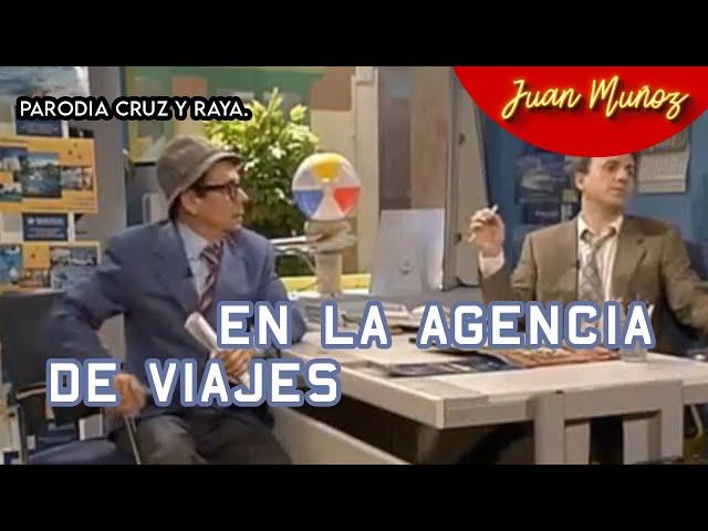 En la agencia de Viajes. Cruz y Raya. Video de Humor. Inédito.Juan Muñoz Cómico