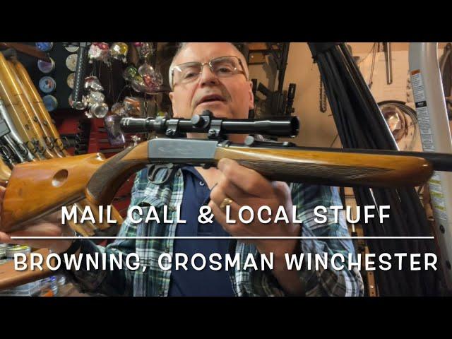 Mail call & local treasures Browning SA-22 Remington 41-P Winchester 250 Crosman 44 Deutchwerk mod 1