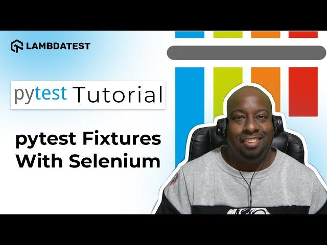 What Are pytest Fixtures | pytest Framework Tutorial | Part-VI | LambdaTest