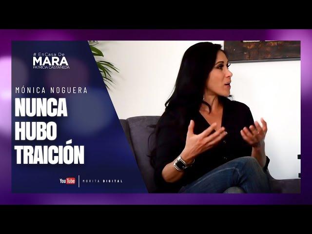 Mónica Noguera, Esa INFIDELIDAD fue una MENTIRA | Mara Patricia Castañeda