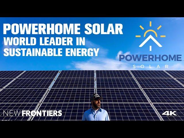 Powerhome Solar a World Leader in Sustainable Green Energy 5 Minute Version