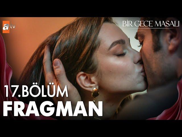 Bir Gece Masalı 17. Bölüm Fragman | "Sana yaşattığım şeyler için çok özür dilerim" @atvturkiye