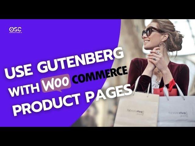 How To Design Awesome Product Pages With Gutenberg In WooCommerce