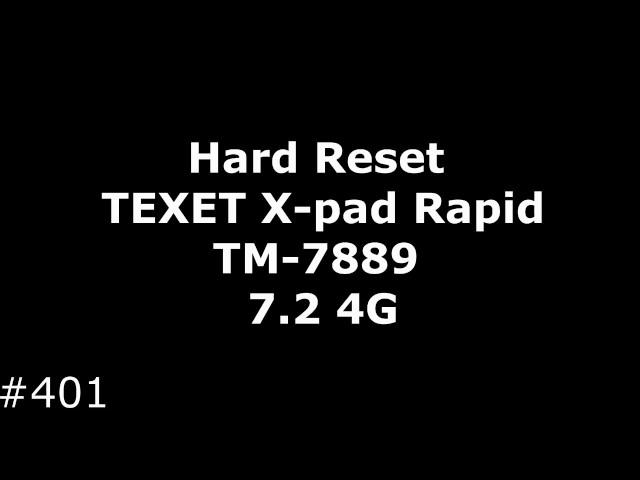 Hard Reset TEXET X-pad Rapid TM-7889 7.2 4G