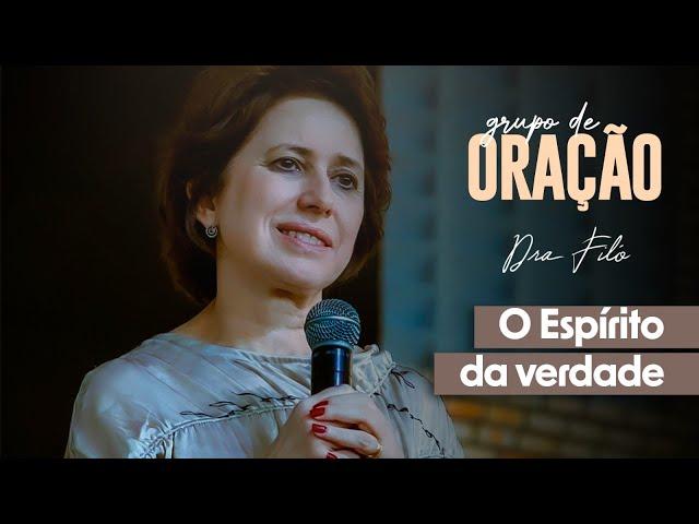 O Espírito da verdade | Dra.Filó