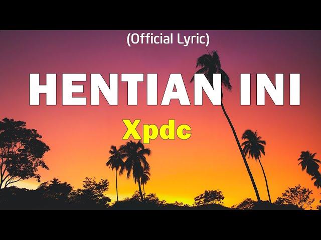 XPDC - Hentian Ini (Official Lyric Video)