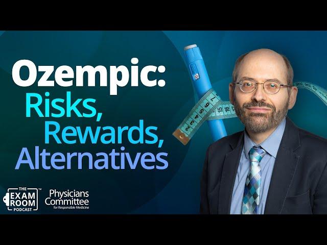 Ozempic: Alternatives, Side Effects, and Benefits | Dr. Michael Greger | The Exam Room Podcast