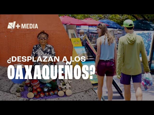 ¿Oaxaca para los oaxaqueños? | La gentrificación en la ciudad