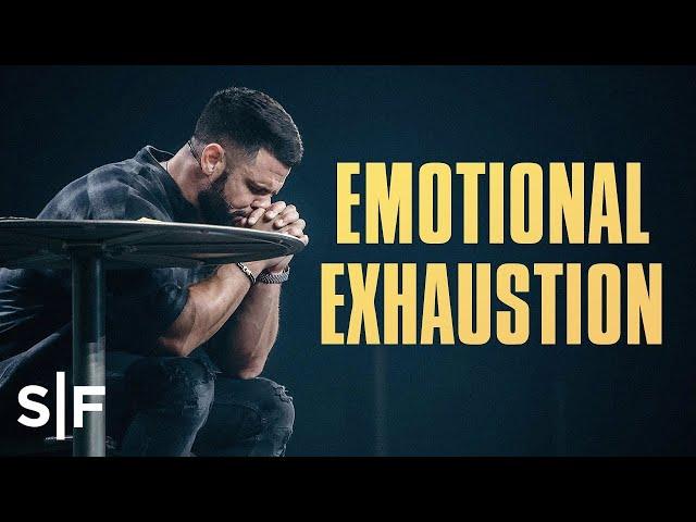 Emotional Exhaustion | Steven Furtick